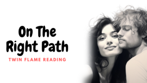 on the right path twin flames reading
